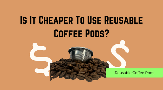 are reusable coffee pods cheaper to use